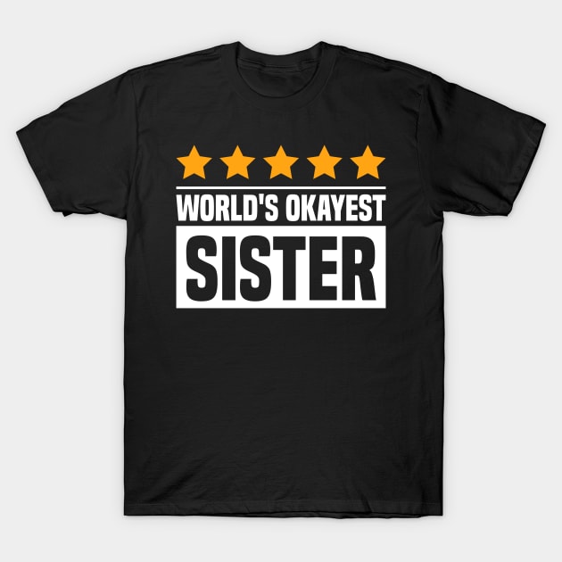 World's Okayest Sister T-Shirt by HawaiPlus